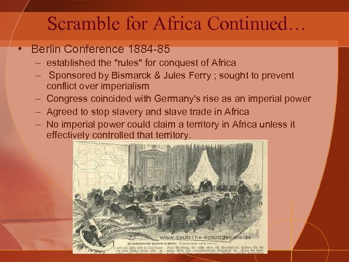 Scramble for Africa Continued… • Berlin Conference 1884 -85 – established the 