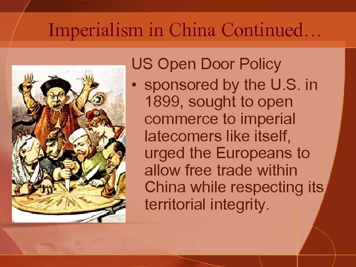 Imperialism in China Continued… US Open Door Policy • sponsored by the U. S.