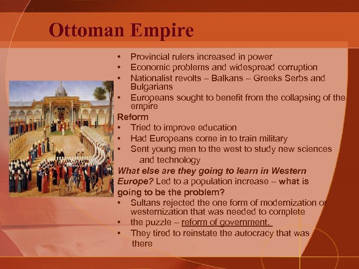 Ottoman Empire • • • Provincial rulers increased in power Economic problems and widespread