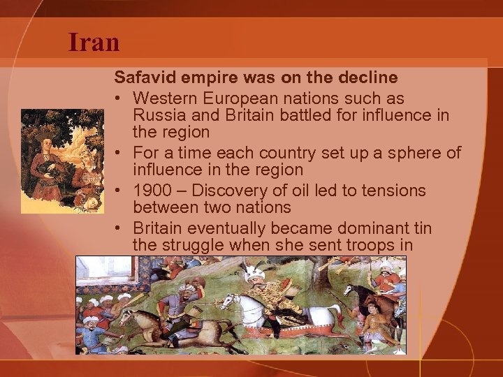 Iran Safavid empire was on the decline • Western European nations such as Russia