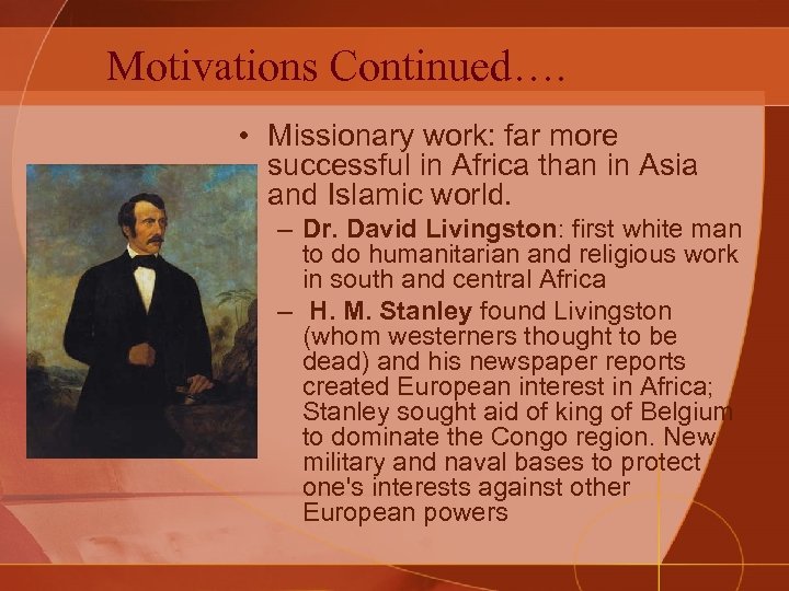 Motivations Continued…. • Missionary work: far more successful in Africa than in Asia and