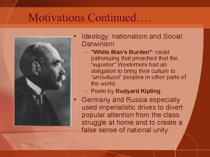 Motivations Continued…. • Ideology: nationalism and Social Darwinism – 