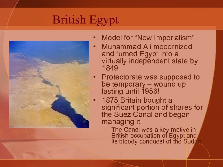 British Egypt • Model for “New Imperialism” • Muhammad Ali modernized and turned Egypt