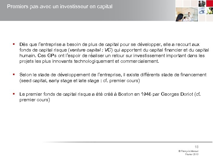 Premiers pas avec un investisseur en capital § Dès que l’entreprise a besoin de