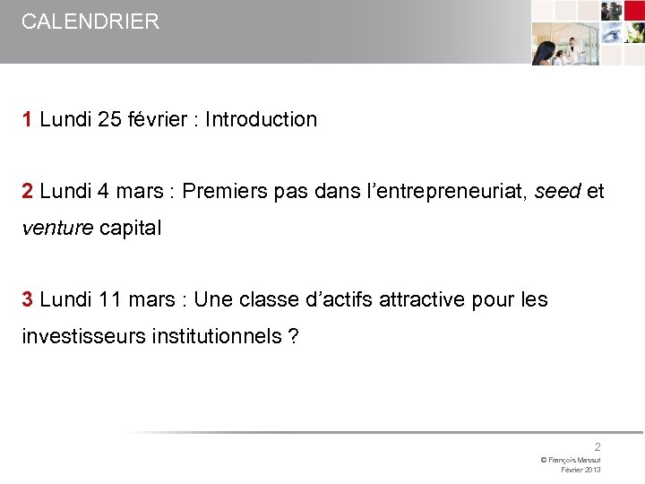 CALENDRIER 1 Lundi 25 février : Introduction 2 Lundi 4 mars : Premiers pas