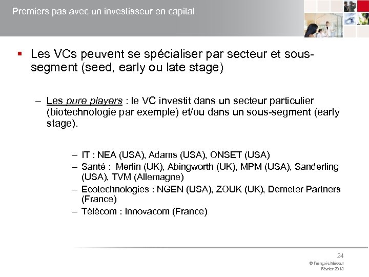 Premiers pas avec un investisseur en capital § Les VCs peuvent se spécialiser par