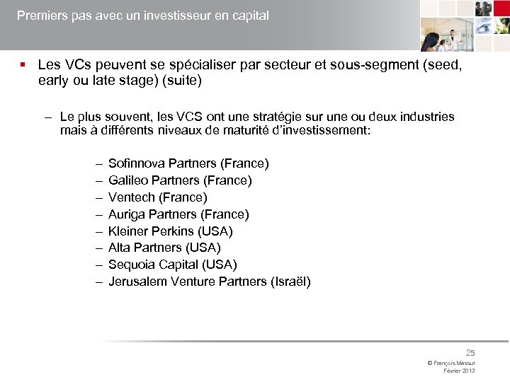 Premiers pas avec un investisseur en capital § Les VCs peuvent se spécialiser par