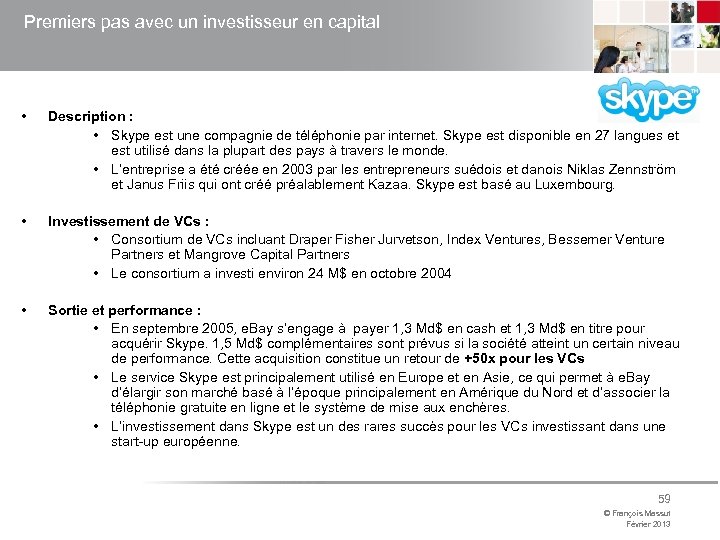 Premiers pas avec un investisseur en capital • Description : • Skype est une
