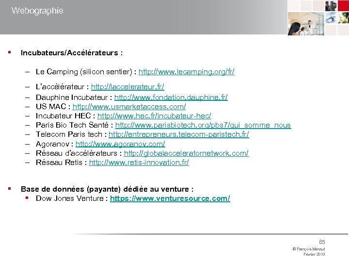 Webographie § Incubateurs/Accélérateurs : – Le Camping (silicon sentier) : http: //www. lecamping. org/fr/