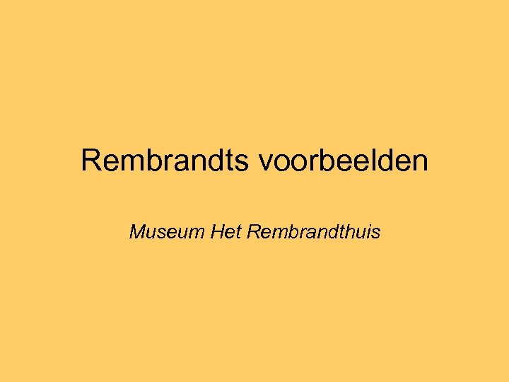 Rembrandts voorbeelden Museum Het Rembrandthuis 