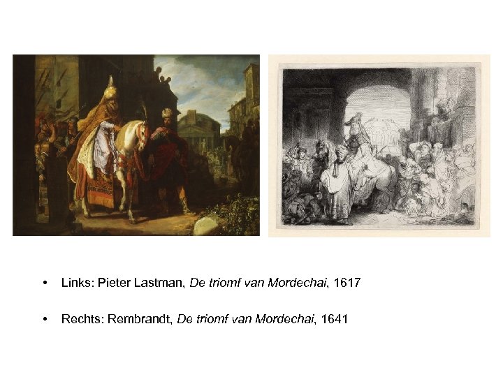  • Links: Pieter Lastman, De triomf van Mordechai, 1617 • Rechts: Rembrandt, De