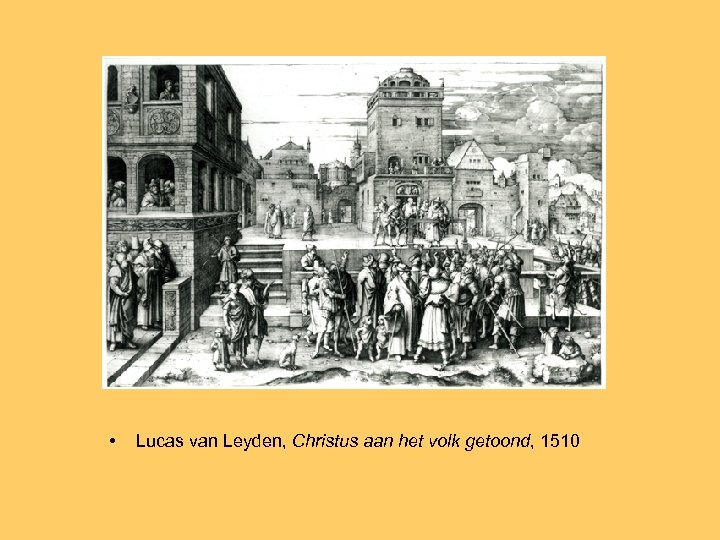  • Lucas van Leyden, Christus aan het volk getoond, 1510 