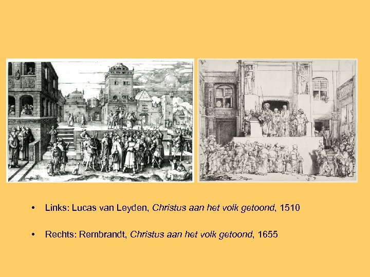  • Links: Lucas van Leyden, Christus aan het volk getoond, 1510 • Rechts: