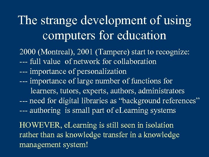 The strange development of using computers for education 2000 (Montreal), 2001 (Tampere) start to