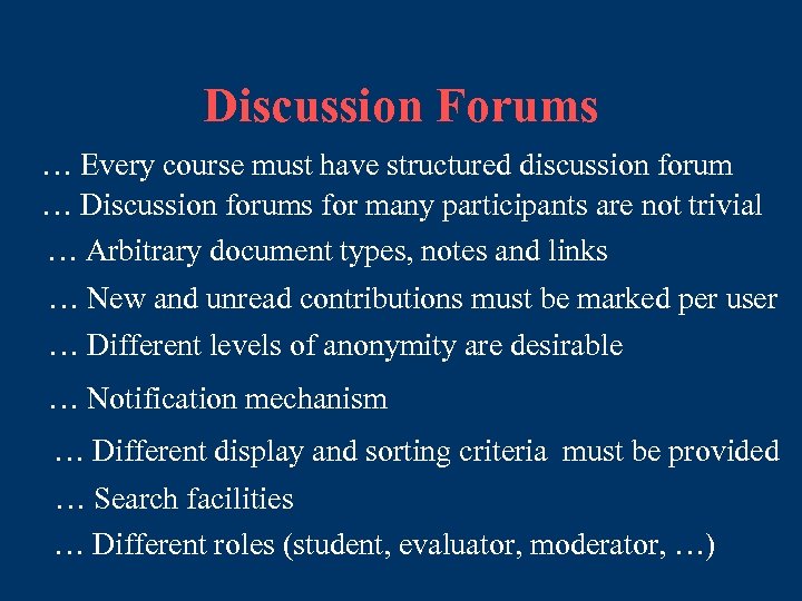 Discussion Forums … Every course must have structured discussion forum … Discussion forums for