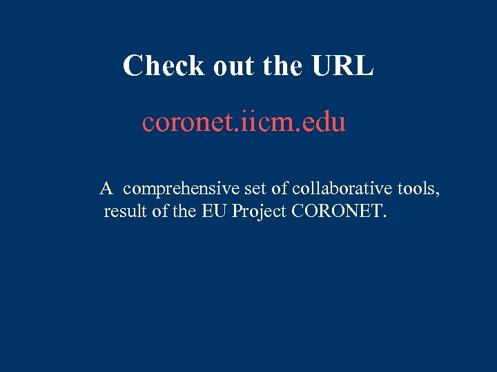 Check out the URL coronet. iicm. edu A comprehensive set of collaborative tools, result