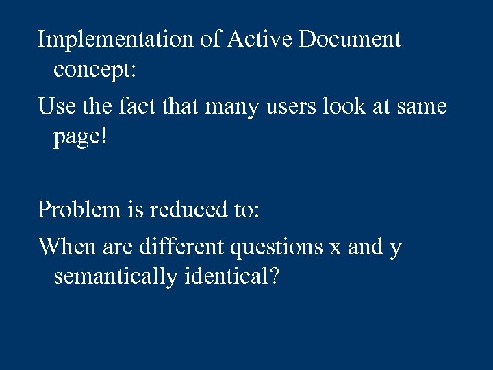 Implementation of Active Document concept: Use the fact that many users look at same