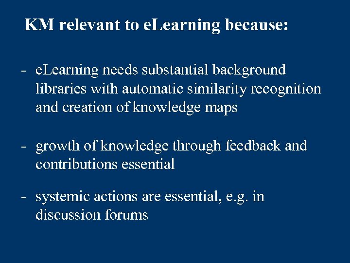KM relevant to e. Learning because: - e. Learning needs substantial background libraries with