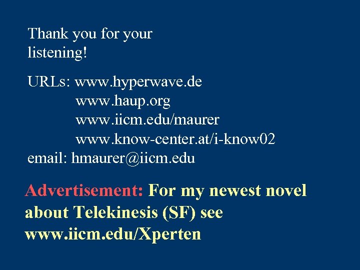 Thank you for your listening! URLs: www. hyperwave. de www. haup. org www. iicm.