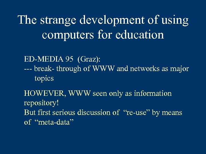 The strange development of using computers for education ED-MEDIA 95 (Graz): --- break- through