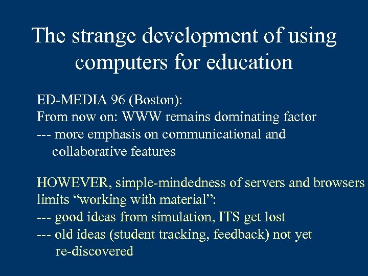The strange development of using computers for education ED-MEDIA 96 (Boston): From now on: