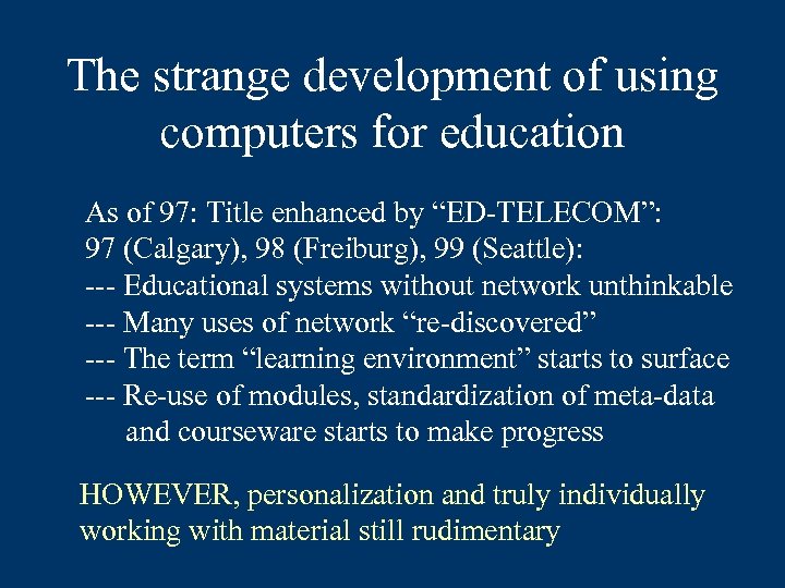 The strange development of using computers for education As of 97: Title enhanced by