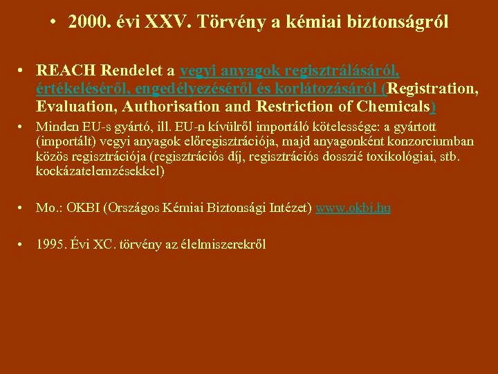  • 2000. évi XXV. Törvény a kémiai biztonságról • REACH Rendelet a vegyi