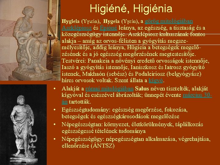 Higiéné, Higiénia • • • Hygieia ( γιεία), Hygeia ( γεία), a görög mitológiában