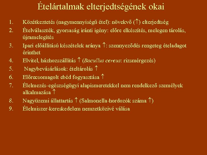 Ételártalmak elterjedtségének okai 1. 2. 3. 4. 5. 6. 7. 8. 9. Közétkeztetés (nagymennyiségű