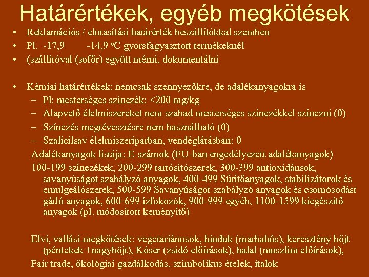 Határértékek, egyéb megkötések • Reklamációs / elutasítási határérték beszállítókkal szemben • Pl. -17, 9