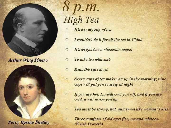 8 p. m. High Tea It's not my cup of tea I wouldn't do