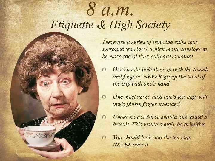 8 a. m. Etiquette & High Society There a series of ironclad rules that