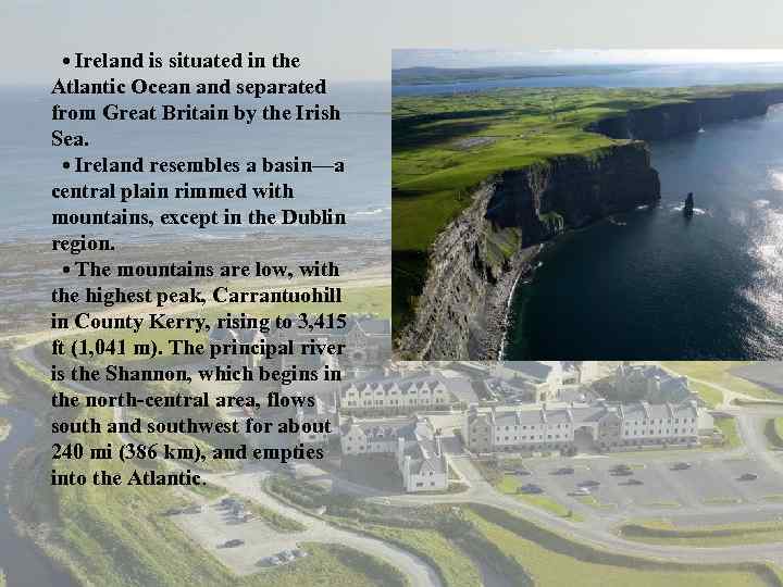  • Ireland is situated in the Atlantic Ocean and separated from Great Britain