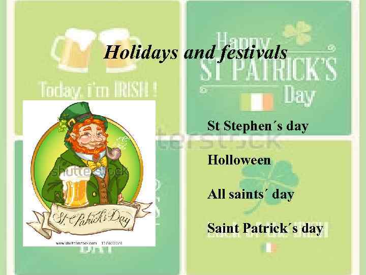 Holidays and festivals St Stephen´s day Holloween All saints´ day Saint Patrick´s day 