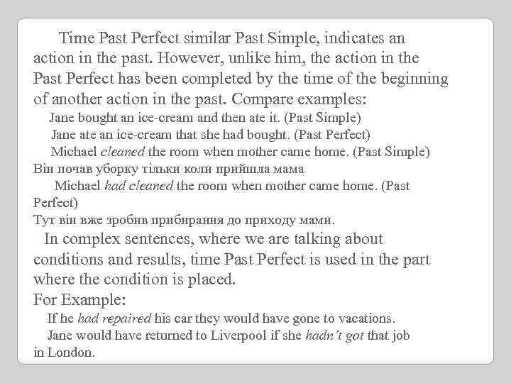  Time Past Perfect similar Past Simple, indicates an action in the past. However,