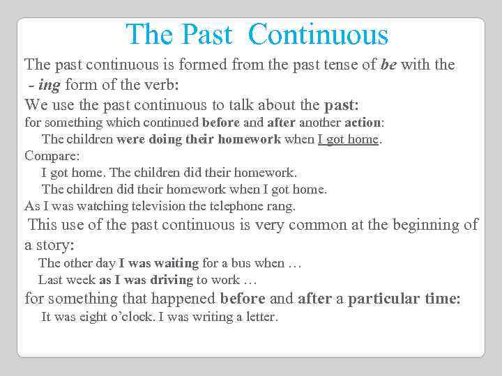 The Past Continuous The past continuous is formed from the past tense of be