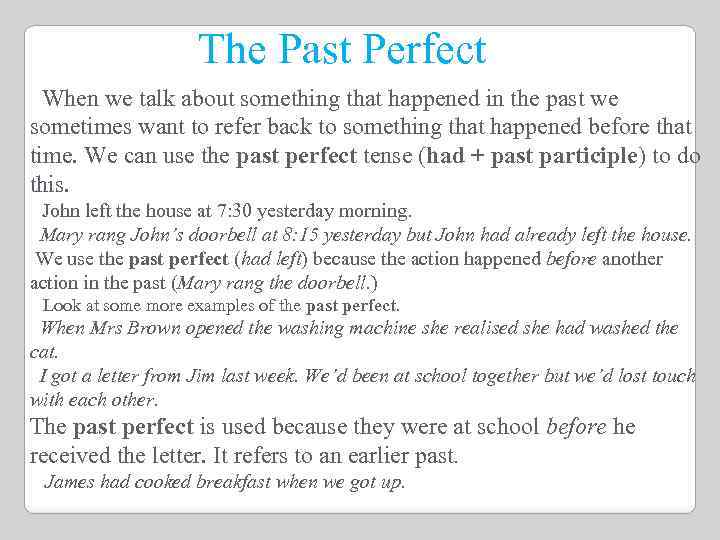  The Past Perfect When we talk about something that happened in the past