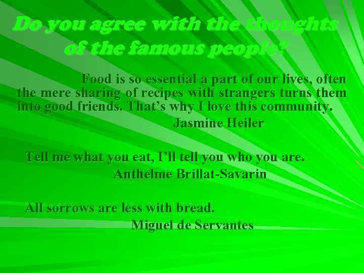 Do you agree with the thoughts of the famous people? Food is so essential