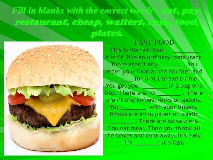 Fill in blanks with the correct words : eat, pay, restaurant, cheap, waiters, cups,