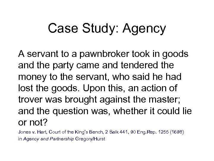Case Study: Agency A servant to a pawnbroker took in goods and the party