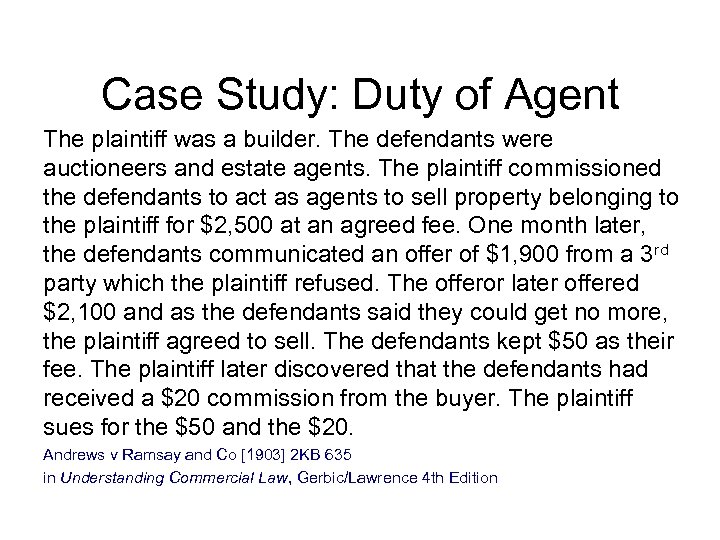 Case Study: Duty of Agent The plaintiff was a builder. The defendants were auctioneers
