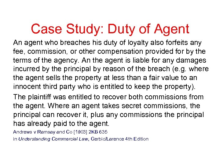 Case Study: Duty of Agent An agent who breaches his duty of loyalty also