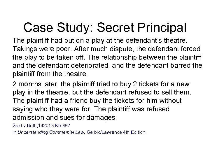 Case Study: Secret Principal The plaintiff had put on a play at the defendant’s