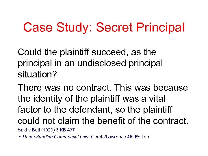 Case Study: Secret Principal Could the plaintiff succeed, as the principal in an undisclosed