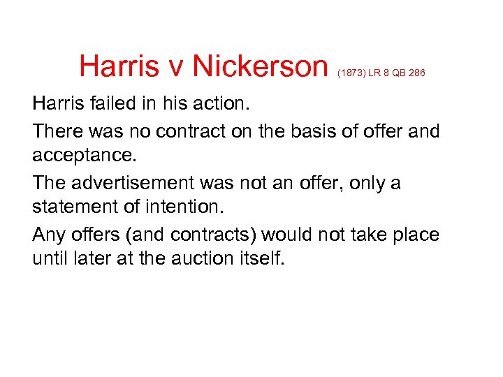 Harris v Nickerson (1873) LR 8 QB 286 Harris failed in his action. There