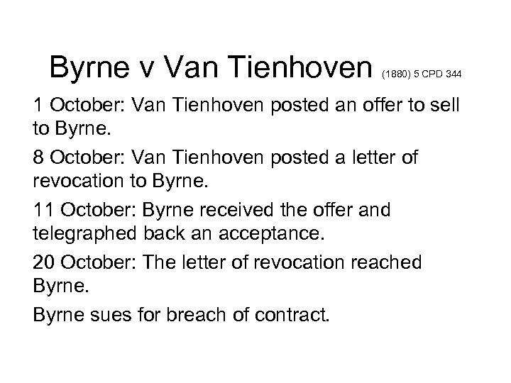 Byrne v Van Tienhoven (1880) 5 CPD 344 1 October: Van Tienhoven posted an