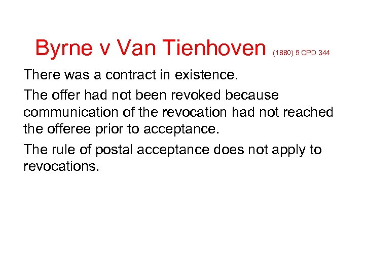 Byrne v Van Tienhoven (1880) 5 CPD 344 There was a contract in existence.