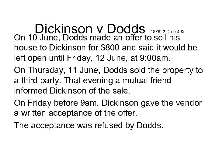Dickinson v Dodds (1876) 2 Ch D 463 On 10 June, Dodds made an