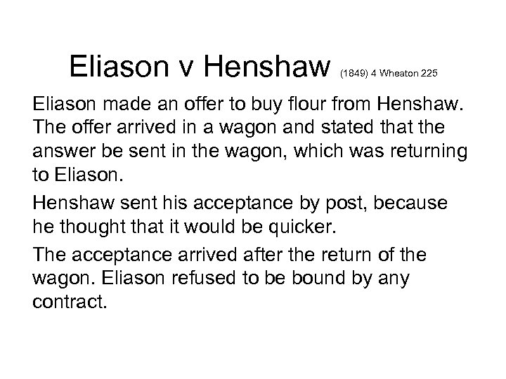 Eliason v Henshaw (1849) 4 Wheaton 225 Eliason made an offer to buy flour