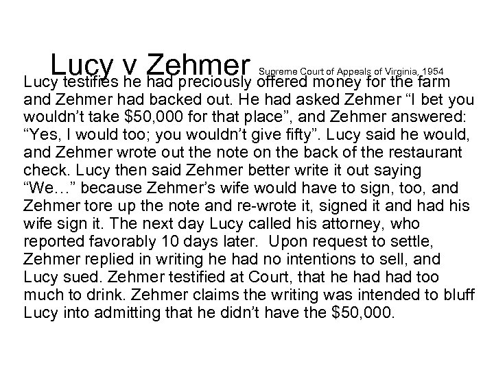 Lucy v Zehmer offered money for the farm Lucy testifies he had preciously Supreme